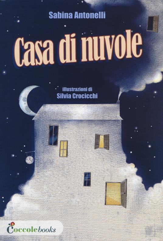Casa di nuvole. Ediz. illustrata - Sabina Antonelli,Silvia Crocicchi - copertina