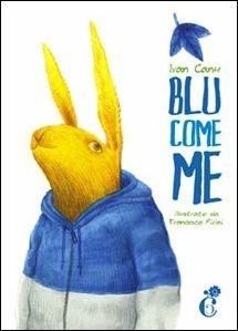 Blu come me. Ediz. illustrata - Ivan Canu,Francesco Pirini - copertina