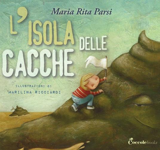 L' isola delle cacche. Ediz. a colori - Maria Rita Parsi - copertina