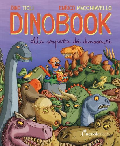Dinobook. Alla scoperta dei dinosauri - Dino Ticli,Enrico Macchiavello - copertina