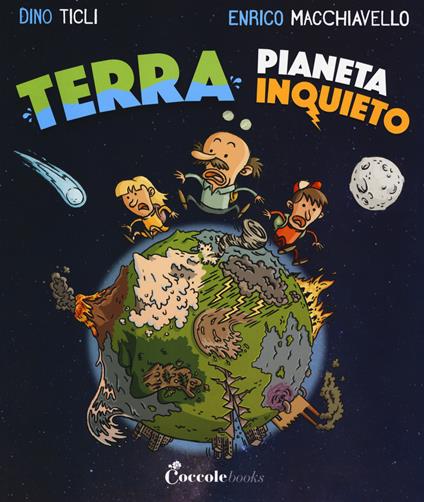 Terra, pianeta inquieto - Dino Ticli,Enrico Macchiavello - copertina