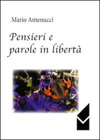 Pensieri e parole in libertà - Mario Antenucci - copertina