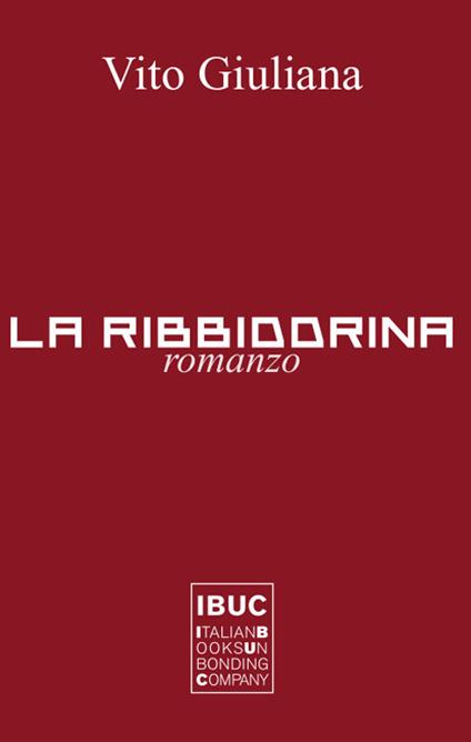 La Ribbiddrina. III libro del Trittico dell'amor tragico in terra di Sicilia. Nuova ediz. - Vito Giuliana - copertina