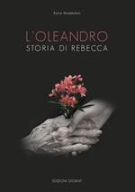 L' oleandro. Storia di Rebecca