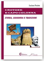 Crotone e Capo Colonna. Storia, leggenda e tradizioni