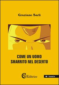 Come un uomo smarrito nel deserto - Graziano Sarli - copertina