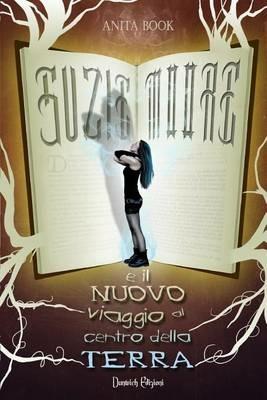 Suzie Moore e il nuovo viaggio al centro della terra - Anita Book - copertina