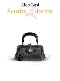 Sentire le donne (1989-2014) - Aldo Busi - ebook