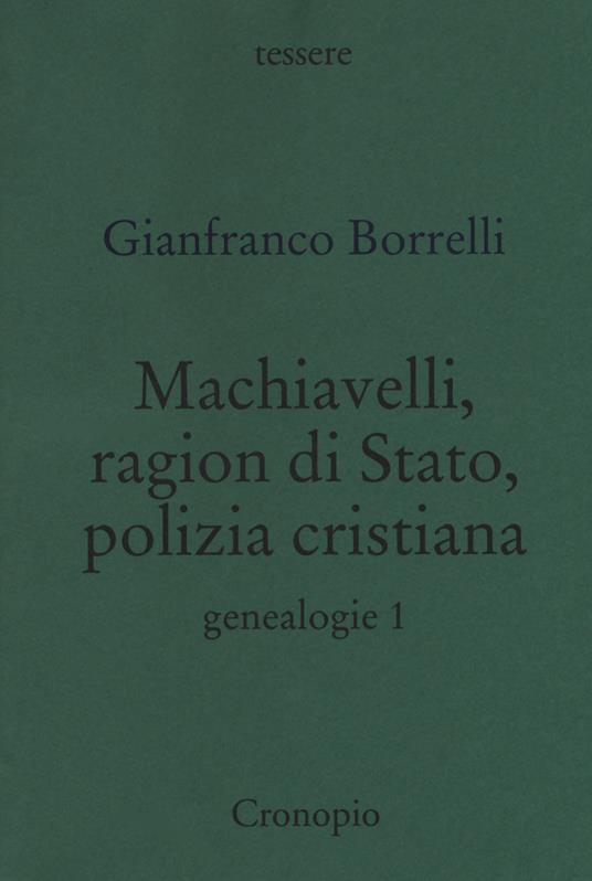 Genealogie. Vol. 1: Machiavelli, ragion di Stato, polizia cristiana - Gianfranco Borrelli - copertina