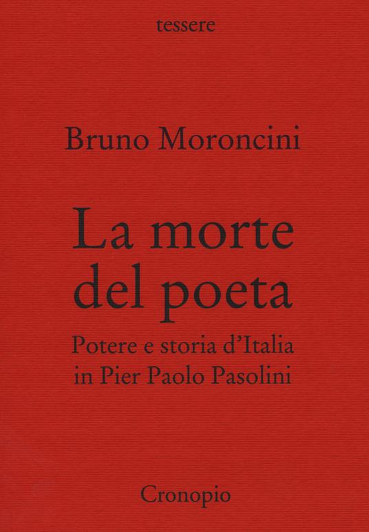 La morte del poeta. Potere e storia d'Italia in Pasolini - Bruno Moroncini - copertina