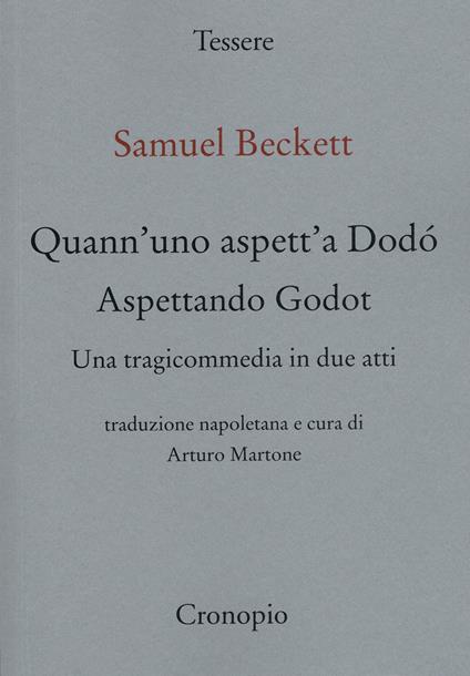 Quann’ uno aspett’ a Dodò. Una tragicommedia in due atti. Testo napoletano a fronte - Samuel Beckett - copertina