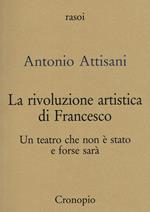 La rivoluzione artistica di Francesco. Per un teatro che non è stato e forse sarà