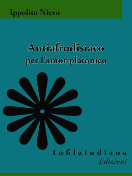 Antiafrodisiaco per l'amor platonico - Ippolito Nievo - ebook