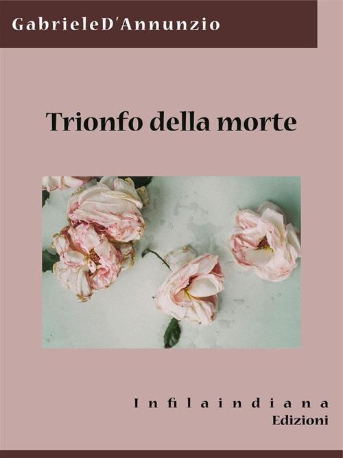 Il trionfo della morte - Gabriele D'Annunzio - ebook