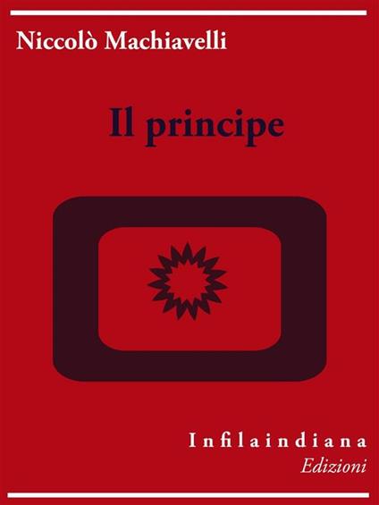 Il principe - Niccolò Machiavelli - ebook