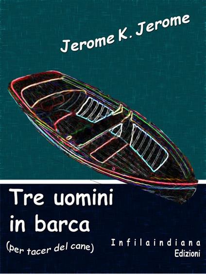 Tre uomini in barca - Jerome K. Jerome - ebook