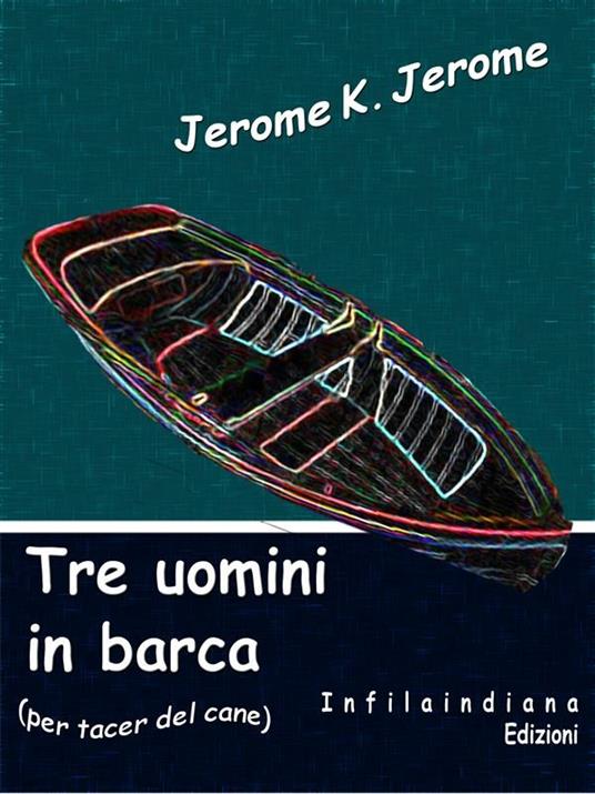 Tre uomini in barca - Jerome K. Jerome - ebook