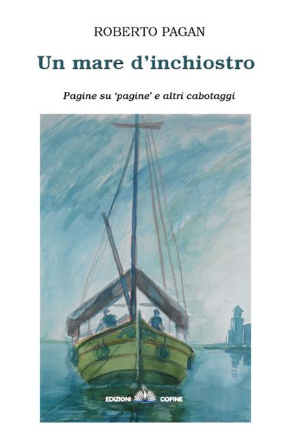 Un mare d'inchiostro. Pagine su pagine e altri cabotaggi - Roberto Pagan - copertina