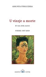 Vizzje a morte-Il vizio della morte. Poesie 1997-2009 (U)