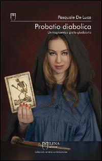 Probatio diabolica. Un tragicomico giallo giudiziario - Pasquale De Luca - copertina