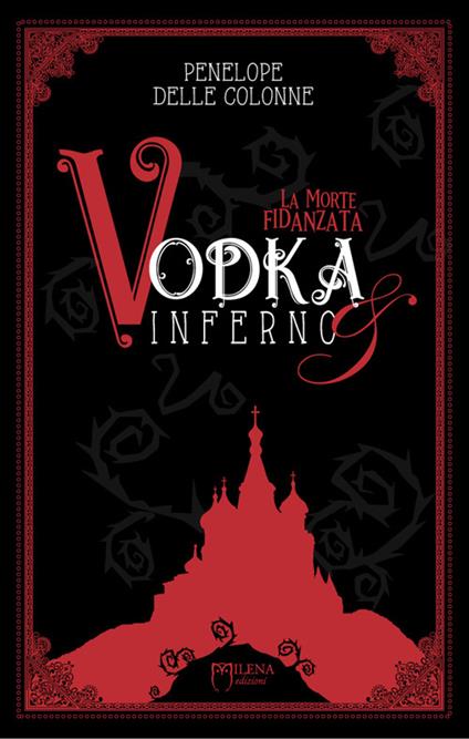 Vodka&Inferno. Vol. 1: La morte fidanzata - Penelope Delle Colonne - copertina