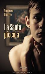 La Santa piccola. Nuova ediz.