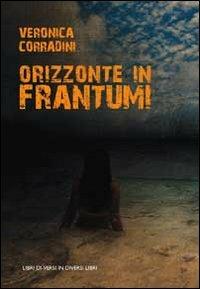 Orizzonte in frantumi - Veronica Corradini - copertina