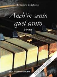Anch'io sento quel canto - Loredana Borghetto - copertina