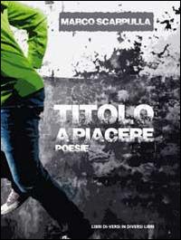 Titolo a piacere - Marco Scarpulla - copertina