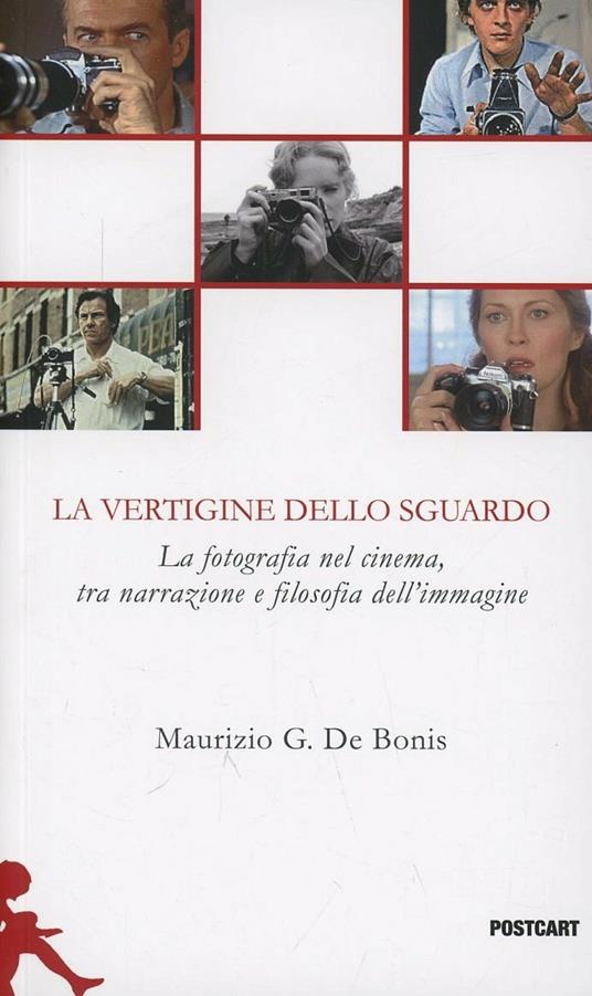 La vertigine dello sguardo. La fotografia nel cinema, tra narrazione e filosofia dell'immagine - Maurizio G. De Bonis - copertina