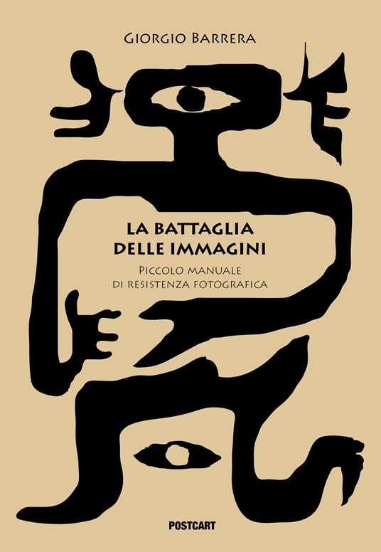 La battaglia delle immagini. Piccolo manuela di resistenza fotografica - Giorgio Barrera - copertina