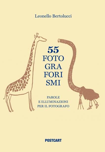 55 fotograforismi. Parole e illuminazioni per il fotografo - Leonello Bertolucci - copertina