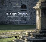 Arsago Seprio. Paesaggi storici e naturali. Ediz. illustrata
