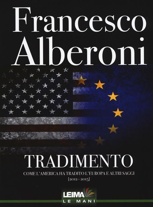 Tradimento. Come l'America ha tradito l'Europa e altri saggi (2012-2015) - Francesco Alberoni - copertina