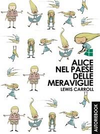 Alice nel paese delle meraviglie - Lewis Carroll - ebook