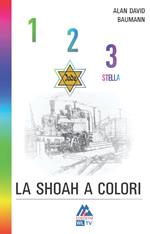 1, 2, 3 stella. La shoah a colori