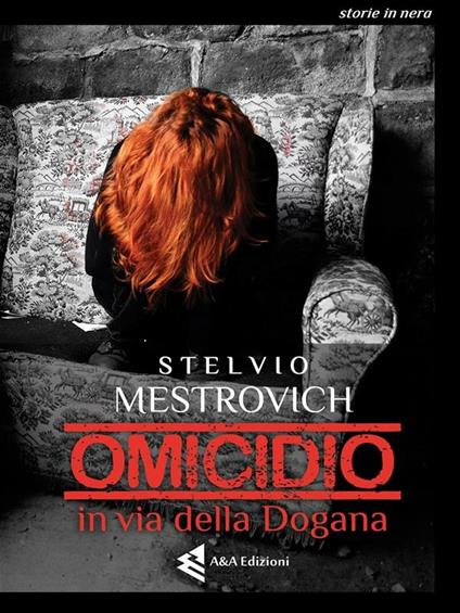 Omicidio in via della Dogana - Stelvio Mestrovich - ebook