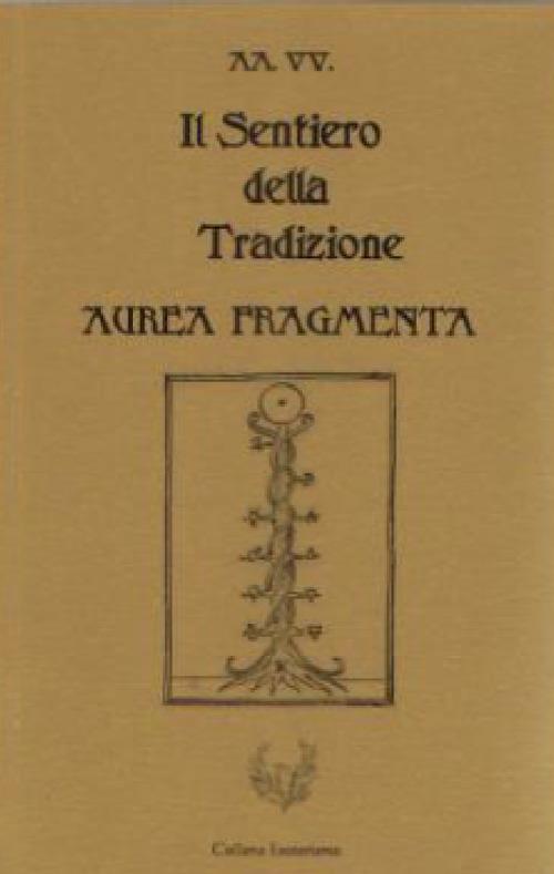 Il sentiero della tradizione. Aurea fragmenta - copertina
