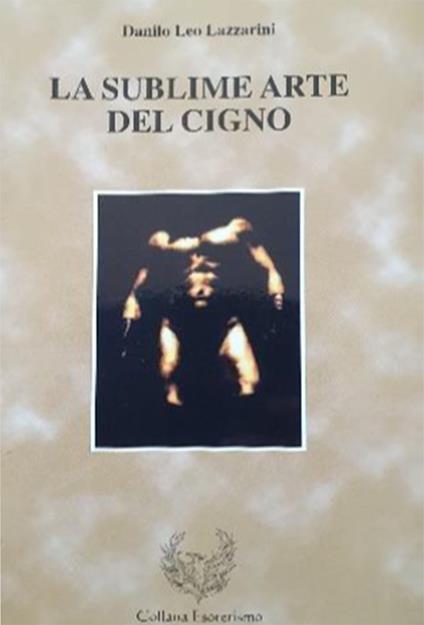 La sublime arte del cigno - Danilo Leo Lazzarini - copertina