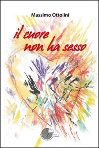 Il cuore non ha sesso - Massimo Ottolini - copertina