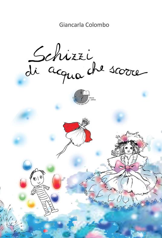 Schizzi di acqua che scorre - Giancarla Colombo - copertina