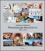 Giorgio Domenici. Professione architetto 1982-2012