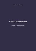 L' Africa subsahariana. La terra e la storia in otto viaggi