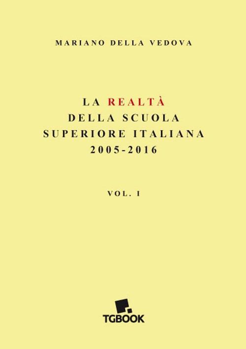 La realtà della scuola superiore italiana 2005-2016. Vol. 1 - Mariano Della Vedova - copertina