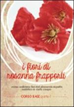Fiori di carta di Rosanna Frapporti. Corso base. Come realizzare fiori dal piacevole aspetto realistico in carta crespa. DVD. Vol. 1