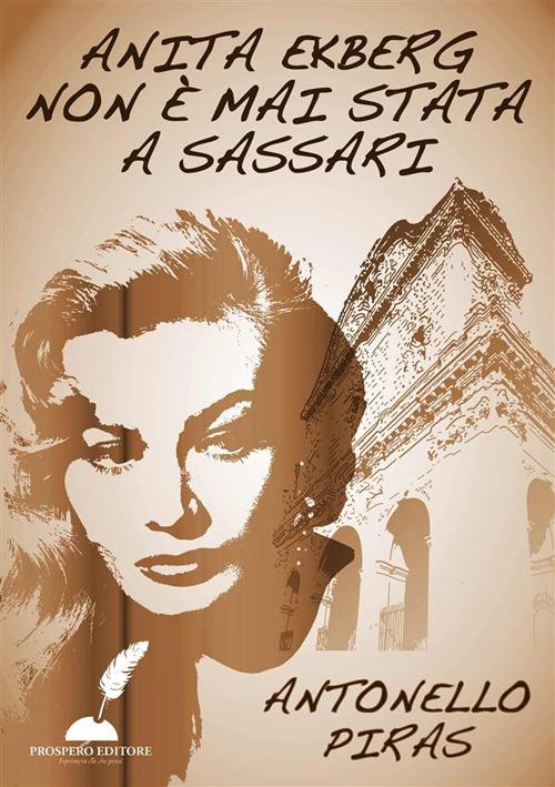 Anita Ekberg non è mai stata a Sassari - Antonello Piras - ebook