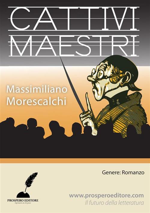 Cattivi maestri - Massimiliano Morescalchi,Bianca Menghi - ebook