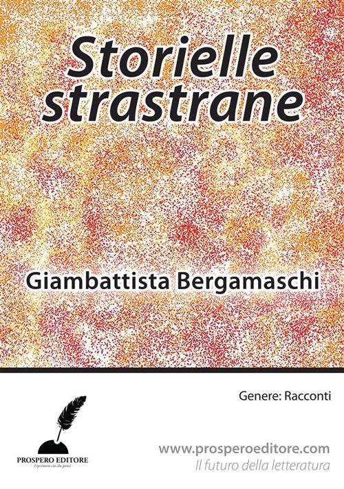 Storielle strastrane - Giambattista Bergamaschi,Francesco Musesti - ebook