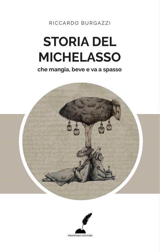 Storia del Michelasso. Che mangia, beve e va a spasso - Riccardo Burgazzi - copertina