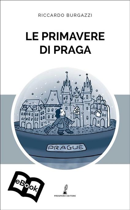 Le primavere di Praga - Riccardo Burgazzi,Ken Nash - ebook